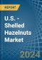 U.S. - Shelled Hazelnuts - Market Analysis, Forecast, Size, Trends and Insights - Product Thumbnail Image