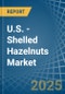 U.S. - Shelled Hazelnuts - Market Analysis, Forecast, Size, Trends and Insights - Product Thumbnail Image