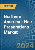 Northern America - Hair Preparations - Market Analysis, Forecast, Size, Trends and Insights- Product Image
