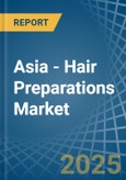 Asia - Hair Preparations - Market Analysis, Forecast, Size, Trends and Insights- Product Image