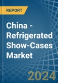 China - Refrigerated Show-Cases - Market Analysis, Forecast, Size, Trends and Insights- Product Image