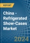 China - Refrigerated Show-Cases - Market Analysis, Forecast, Size, Trends and Insights - Product Thumbnail Image