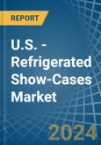 U.S. - Refrigerated Show-Cases - Market Analysis, Forecast, Size, Trends and Insights- Product Image