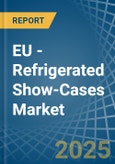 EU - Refrigerated Show-Cases - Market Analysis, Forecast, Size, Trends and Insights- Product Image