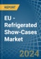 EU - Refrigerated Show-Cases - Market Analysis, Forecast, Size, Trends and Insights - Product Thumbnail Image