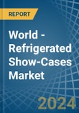 World - Refrigerated Show-Cases - Market Analysis, Forecast, Size, Trends and Insights- Product Image