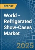 World - Refrigerated Show-Cases - Market Analysis, Forecast, Size, Trends and Insights- Product Image