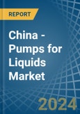 China - Pumps for Liquids - Market Analysis, forecast, Size, Trends and Insights- Product Image