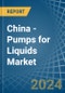 China - Pumps for Liquids - Market Analysis, forecast, Size, Trends and Insights - Product Thumbnail Image