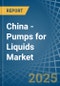 China - Pumps for Liquids - Market Analysis, forecast, Size, Trends and Insights - Product Thumbnail Image