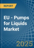 EU - Pumps for Liquids - Market Analysis, forecast, Size, Trends and Insights- Product Image