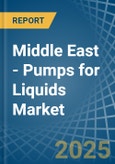 Middle East - Pumps for Liquids - Market Analysis, forecast, Size, Trends and Insights- Product Image