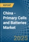 China - Primary Cells and Batteries - Market Analysis, Forecast, Size, Trends and Insights - Product Thumbnail Image