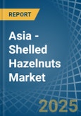 Asia - Shelled Hazelnuts - Market Analysis, Forecast, Size, Trends and Insights- Product Image