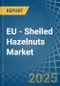 EU - Shelled Hazelnuts - Market Analysis, Forecast, Size, Trends and Insights - Product Image