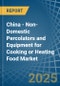 China - Non-Domestic Percolators and Equipment for Cooking or Heating Food - Market Analysis, forecast, Size, Trends and Insights - Product Image