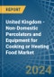 United Kingdom - Non-Domestic Percolators and Equipment for Cooking or Heating Food - Market Analysis, forecast, Size, Trends and Insights - Product Thumbnail Image