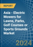 Asia - Electric Mowers for Lawns, Parks, Golf Courses or Sports Grounds - Market Analysis, forecast, Size, Trends and Insights- Product Image