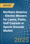 Northern America - Electric Mowers for Lawns, Parks, Golf Courses or Sports Grounds - Market Analysis, forecast, Size, Trends and Insights - Product Image