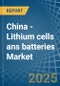 China - Lithium cells ans batteries - Market Analysis, Forecast, Size, Trends and Insights - Product Thumbnail Image