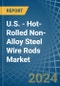 U.S. - Hot-Rolled Non-Alloy Steel Wire Rods - Market Analysis, Forecast, Size, Trends and Insights - Product Thumbnail Image