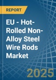 EU - Hot-Rolled Non-Alloy Steel Wire Rods - Market Analysis, Forecast, Size, Trends and Insights- Product Image