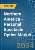 Northern America - Personal Spectacle Optics - Market Analysis, Forecast, Size, Trends and Insights- Product Image
