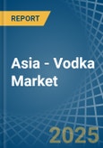 Asia - Vodka - Market Analysis, Forecast, Size, Trends and Insights- Product Image