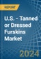 U.S. - Tanned or Dressed Furskins - Market Analysis, Forecast, Size, Trends and Insights - Product Image