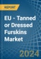 EU - Tanned or Dressed Furskins - Market Analysis, Forecast, Size, Trends and Insights - Product Thumbnail Image