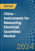 China - Instruments for Measuring Electrical Quantities - Market Analysis, forecast, Size, Trends and Insights- Product Image