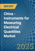 China - Instruments for Measuring Electrical Quantities - Market Analysis, forecast, Size, Trends and Insights- Product Image