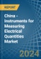China - Instruments for Measuring Electrical Quantities - Market Analysis, forecast, Size, Trends and Insights - Product Thumbnail Image
