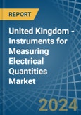 United Kingdom - Instruments for Measuring Electrical Quantities - Market Analysis, forecast, Size, Trends and Insights- Product Image