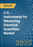 U.S. - Instruments for Measuring Electrical Quantities - Market Analysis, forecast, Size, Trends and Insights- Product Image