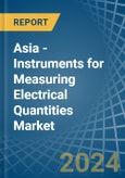 Asia - Instruments for Measuring Electrical Quantities - Market Analysis, forecast, Size, Trends and Insights- Product Image