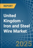 United Kingdom - Iron and Steel Wire - Market Analysis, Forecast, Size, Trends and Insights- Product Image