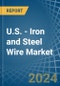 U.S. - Iron and Steel Wire - Market Analysis, Forecast, Size, Trends and Insights - Product Thumbnail Image