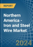 Northern America - Iron and Steel Wire - Market Analysis, Forecast, Size, Trends and Insights- Product Image