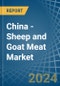 China - Sheep and Goat Meat - Market Analysis, Forecast, Size, Trends and Insights - Product Thumbnail Image