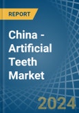 China - Artificial Teeth - Market Analysis, Forecast, Size, Trends and Insights- Product Image