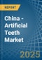 China - Artificial Teeth - Market Analysis, Forecast, Size, Trends and Insights - Product Image