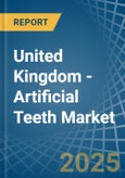 United Kingdom - Artificial Teeth - Market Analysis, Forecast, Size, Trends and Insights- Product Image