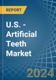 U.S. - Artificial Teeth - Market Analysis, Forecast, Size, Trends and Insights- Product Image