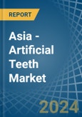 Asia - Artificial Teeth - Market Analysis, Forecast, Size, Trends and Insights- Product Image