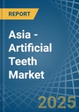 Asia - Artificial Teeth - Market Analysis, Forecast, Size, Trends and Insights- Product Image