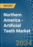 Northern America - Artificial Teeth - Market Analysis, Forecast, Size, Trends and Insights- Product Image