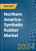 Northern America - Synthetic Rubber (Excluding Latex) - Market Analysis, Forecast, Size, Trends and Insights- Product Image
