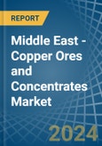 Middle East - Copper Ores and Concentrates - Market Analysis, Forecast, Size, Trends and Insights- Product Image