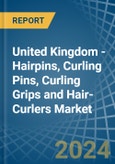 United Kingdom - Hairpins, Curling Pins, Curling Grips and Hair-Curlers - Market Analysis, Forecast, Size, Trends and Insights- Product Image
